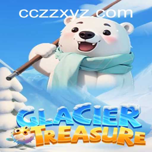 Explore the Adventure of GlacierTreasure: Unveiling the Icy Quest with CCZZ